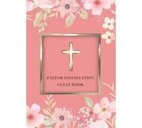 Pastor Installation Guest Book: Sign-In Book for Church Pastor Installation Service | A Keepsake Gift for Welcoming a New Pastor with Messages, Blessings & Prayers