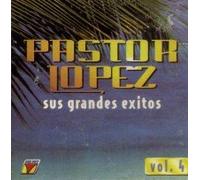 Pastor Lopez - Grandes Exitos 4
