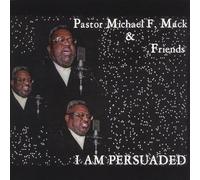 Pastor Michael F. Mack - I Am Persuaded