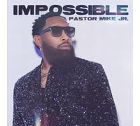 Pastor Mike Jr - Impossible