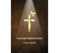 Pastor Ordination Guest Book: Sign-In Book for Pastor Ordination Service | A Keepsake Gift for Newly Ordained Pastors to Record Prayers, Blessings & Messages of Encouragement