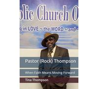 Pastor (Rock) Thompson: When Faith Means Moving Forward