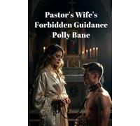 Pastor’s Wife's Forbidden Guidance: A Taboo Dark Femdom Romance of Blasphemous Strap-On Penance, Chastity, and Eternal Surrender (Taboo Erotica Fiction)
