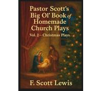 Pastor Scott's Big Ol' Book of Homemade Plays vol 2: Christmas Plays