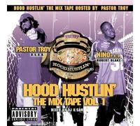 Pastor Troy & Nino Presents - Hood Hustlin: Mix Tape 1
