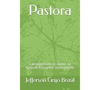 Pastora: o protagonismo da mulher na Igreja do Evangelho Quadrangular