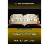Pastoral and Teaching Ministries 101: Biblical Studies for the Ministries of the Pastor and of the Teacher: 2 (Abundant Truth Ministry Study)