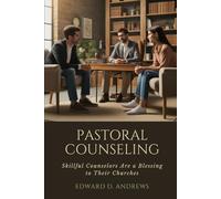 PASTORAL COUNSELING: Skillful Counselors Are a Blessing to Their Churches