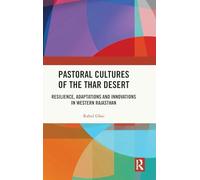 Pastoral Cultures of the Thar Desert: Resilience, Adaptations and Innovations in Western Rajasthan
