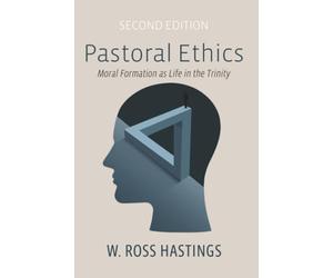 Pastoral Ethics, Second Edition: Moral Formation as Life in the Trinity