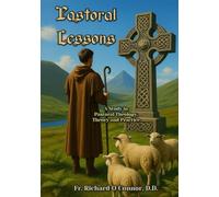 Pastoral Lessons: A Study in Pastoral Theology, Theory and Practice