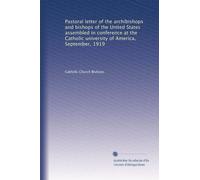 Pastoral letter of the archibishops and bishops of the United States assembled in conference at the Catholic university of America, September, 1919: Volume 2
