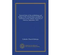 Pastoral letter of the archibishops and bishops of the United States assembled in conference at the Catholic university of America, September, 1919