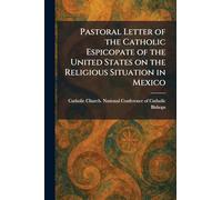 Pastoral Letter of the Catholic Espicopate of the United States on the Religious Situation in Mexico