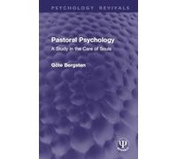 Pastoral Psychology: A Study in the Care of Souls (Psychology Revivals)