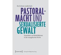 Pastoralmacht und sexualisierte Gewalt: Dynamiken und Risikofaktoren in der evangelischen Kirche: 1 (Theologische Religionsforschung)