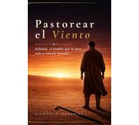Pastorear el Viento: Salomón, el hombre que lo tuvo todo y todavía buscaba