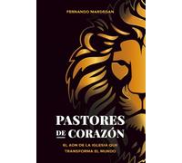 PASTORES DE CORAZÓN: EL ADN DE LA IGLESIA QUE TRANSFORMA EL MUNDO