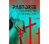 Pastores Forjados Na Fornalha (ebook)