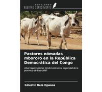 Pastores nómadas mbororo en la República Democrática del Congo: ¿Qué repercusiones tendrá esto en la seguridad de la provincia de Bas-Uélé?