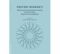 Pastori migranti. Mezzo secolo di pastorizia sarda in centro Italia. Ricerche e prospettive (Sviluppo e territori)