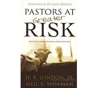 Pastors at Greater Risk: Real Help for Pastors from Pastors Who Have Been There