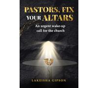 Pastors, Fix Your Altars: An urgent wake-up call for the church