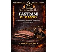 Pastrami di manzo: Manuale tecnico di salagione, affumicatura e finitura a vapore (Best Barbecue Quality Lab Series)