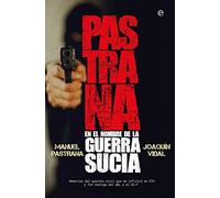 Pastrana. En el nombre de la guerra sucia | Manuel Pastrana, Joaquín Vidal