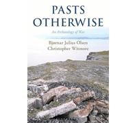 Pasts Otherwise: An Archaeology of War