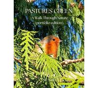 Pastures Green: A Walk Through Nature, (portfolio edition).