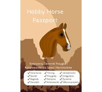 Paszport Hobby Horse: Kreatywny Dziennik Przygód i Kolorowanka dla Dzieci i Nastolatków