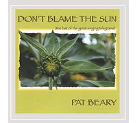Pat Beary - Don't Blame Sun Last of The Singing
