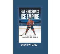 PAT BRISSON’s Ice Empire: How One Man Built a Roster of NHL Royalty