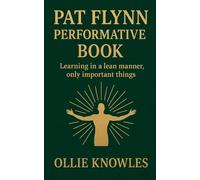 PAT FLYNN PERFORMATIVE BOOK: Learning in a Lean manner, only important things