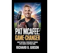 Pat McAfee: Game-Changer: How Football Fierceness Turned Into Show-Stopping Fame