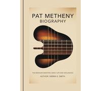 PAT METHENY BIOGRAPHY: The Missouri Maestro: Early Life and Influences