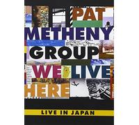 Pat Metheny Group: We Live Here, Live in Japan [USA] [DVD]