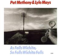 Pat Metheny - As Falls Wichita, So Falls Wichita Falls W/ Lyle M