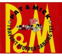 Pat & Mick - I Haven't Stopped Dancing Yet