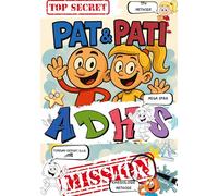 Pat & Pati ADHS MISSION TOP SECRET: Mehr als ein Comic: Lustige Abenteuer, Ausmalspaß, positive Affirmationen & kindgerechte Selbstregulation für ... wundervolles Mädchen und einen tollen Jungen!
