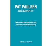 Pat Paulsen Biography: The Comedian Who Mocked Politics and Made History