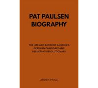 Pat Paulsen Biography: The Life and Satire of America's Deadpan Candidate and Reluctant Revolutionary