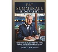 PAT SUMMERALL BIOGRAPHY: Voice Of The Game, Legend Of The Booth, And The Soul Of Sports Broadcasting