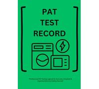 PAT Testing Log Book: Portable Appliance Testing Record Book for Electricians, Engineers & Maintenance Teams: Professional PAT Test Record Log with ... & Technician Sign-Off | Ideal for Compliance