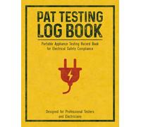PAT Testing Log Book: Portable Appliance Testing Record for Safety Compliance | Essential Electrical Safety Record Book for Electricians and Safety Testers.