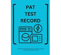 PAT Testing Record Book: Essential Portable Appliance Test Log for Electrical Safety Monitoring & Compliance: Detailed Appliance Testing Sheets with ... Signatures & Notes | Perfect for Electricians