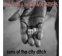 Pat Todd & The Rankoutsiders - Sons Of The City Ditch