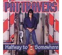Travers, Pat - Halfway To Somewhere