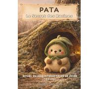PATA - Le Secret des Racines: Rituel du soir interactif en 28 jours pour faire du coucher une mission attendue (3-6ans)